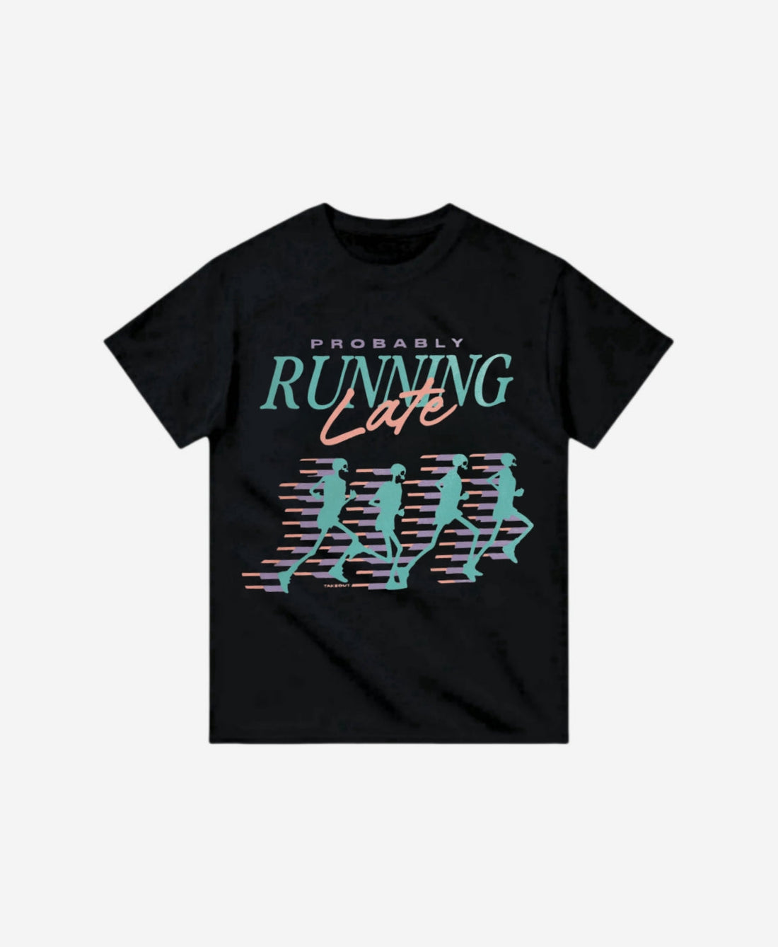 174 - T-shirt - Probably Running Late